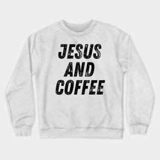 Jesus and Coffee Crewneck Sweatshirt